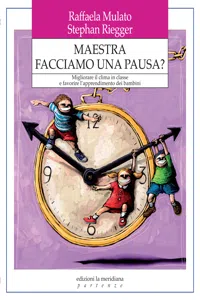 Maestra facciamo una pausa? Migliorare il clima in classe e favorire l'apprendimento dei bambini_cover