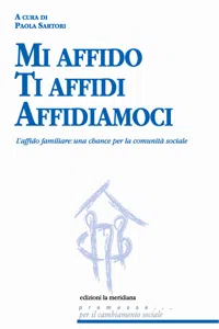 Mi affido Ti affidi Affidiamoci. L'affido familiare: una chance per la comunità sociale_cover