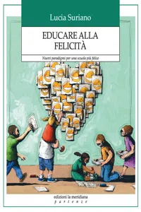 Educare alla felicità. Nuovi paradigmi per una scuola più felice_cover