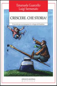 Crescere. Che storia! Il racconto per accompagnare lo sviluppo del bambino_cover