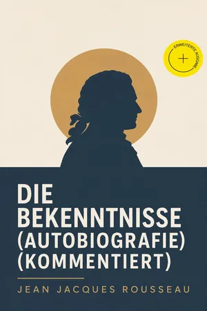Die Bekenntnisse (Autobiografie) (Kommentiert)