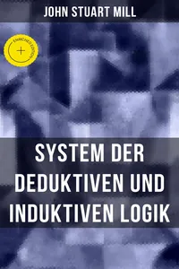 John Stuart Mill: System der deduktiven und induktiven Logik