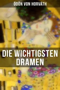 Die wichtigsten Dramen von Ödön von Horváth_cover