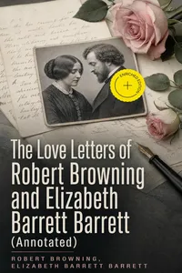 The Love Letters of Robert Browning and Elizabeth Barrett Barrett