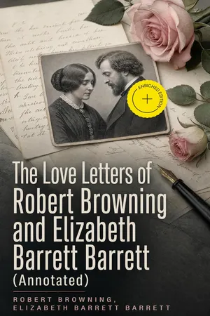 The Love Letters of Robert Browning and Elizabeth Barrett Barrett (Annotated)