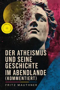 Der Atheismus und seine Geschichte im Abendlande