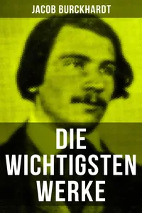 Die wichtigsten Werke von Jacob Burckhardt_cover