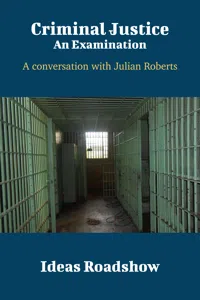 Criminal Justice: An Examination - A Conversation with Julian Roberts_cover