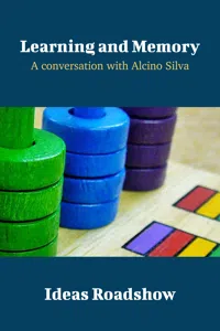 Learning and Memory - A Conversation with Alcino Silva_cover