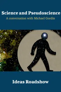 Science and Pseudoscience - A Conversation with Michael Gordin_cover