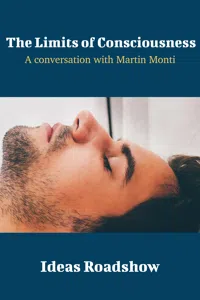 The Limits of Consciousness - A Conversation with Martin Monti_cover