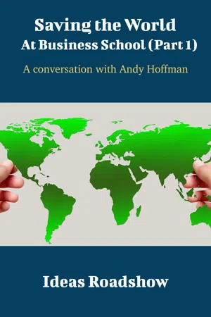 Saving The World At Business School (Part 1) - A Conversation with Andy Hoffman