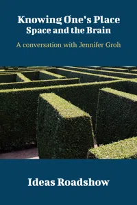 Knowing One's Place: Space and the Brain - A Conversation with Jennifer Groh_cover