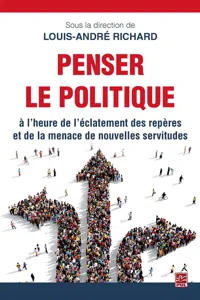 Penser le politique à l'heure de l'éclatement des repères et de la menace de nouvelles servitudes_cover