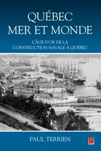 Québec mer et monde : L'âge d'or de la construction navale à Québec_cover