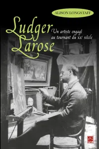 Ludger Larose : Un artiste engagé au tournant du XXe siècle_cover