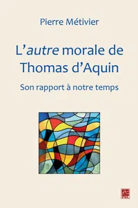 L'autre morale de Thomas d'Aquin : Son rapport à notre temps_cover