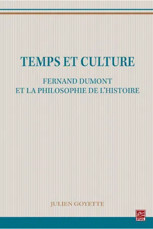 Temps et culture : Fernand Dumont et la philosophie de l'histoire