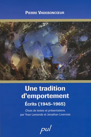 Une tradition d'emportement. Écrits (1945-1965)