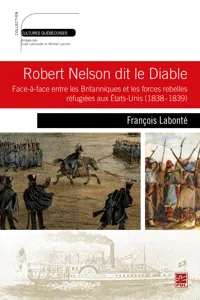 Robert Nelson dit le Diable : Face-à-face entre les Britanniques et les forces rebelles réfugiées..._cover