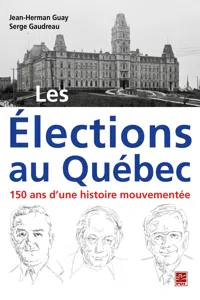 Les Élections au Québec : 150 ans d'une histoire mouvementée_cover