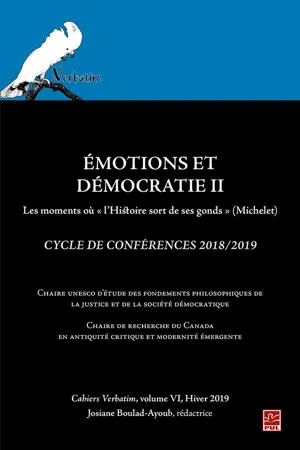 Émotions et Démocratie II. Les moments où « l'Histoire sort de ses gonds » (Michelet). Cycle de Conférences 2018/2019 Cahiers Verbatim, volume VI, Hiver 2019.