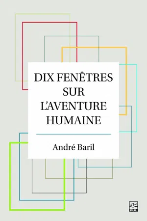 Dix fenêtres sur l'aventure humaine