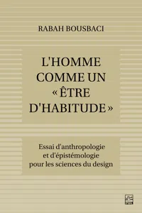 L'Homme comme un « être d'habitude ». Essai d'anthropologie et d'épistémologie pour les Sciences du design_cover