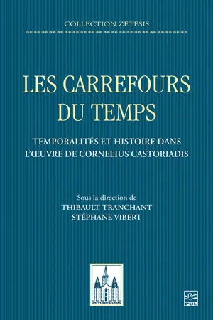 Les carrefours du temps. Temporalités et histoire dans l'œuvre de Cornelius Castoriadis