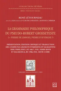 La grammaire philosophique du Pseudo-Robert Grosseteste. Présentation, édition et traduction des Communia parisiens et salmantins_cover