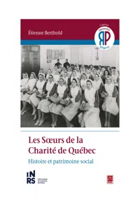 Les Sœurs de la Charité de Québec. Histoire et patrimoine social_cover