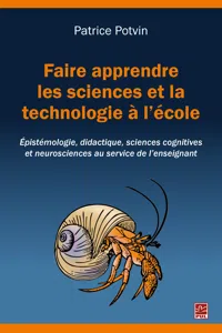 Faire apprendre les sciences et la technologie à l'école. Épistémologie, didactique, sciences cognitives et neurosciences au service de l'enseignant_cover