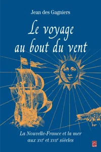 Le voyage au bout du vent : La Nouvelle-France et la mer aux XVIe et XVII siècles_cover