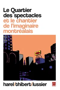 Le Quartier des spectacles et le chantier de l'imaginaire..._cover