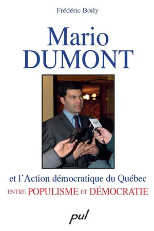 Mario Dumont et l'Action démocratique du Québec entre populisme et démocratie