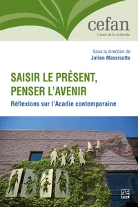 Saisir le présent, penser l'avenir. Réflexions sur l'Acadie contemporaine_cover