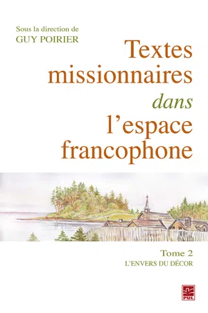 Textes missionnaires dans l'espace francophone Tome II. L'envers du décor