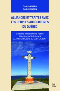 Alliances et traités avec les peuples autochtones du Québec. L'histoire de la première nation Wolastoqiyik Wahsipekuk. La nation malécite du Saint-Laurent_cover