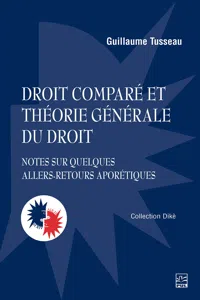 Droit comparé et théorie générale du droit. Notes sur quelques allers-retours aporétiques_cover