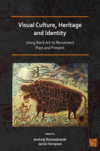 Visual Culture, Heritage and Identity: Using Rock Art to Reconnect Past and Present_cover