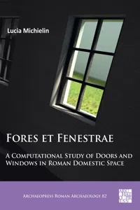 Fores et Fenestrae: A Computational Study of Doors and Windows in Roman Domestic Space_cover