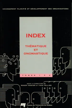 Changement planifié et développement des organisations - Index thématique et onomastique des tomes 1 à 8