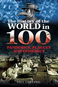 The History of the World in 100 Pandemics, Plagues and Epidemics_cover