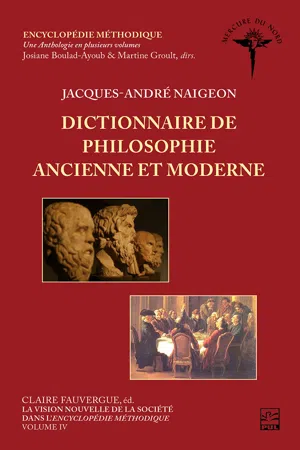 La vision nouvelle de la société dans l'Encyclopédie méthodique. Volume IV - Dictionnaire de philosophie ancienne et moderne