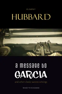 A Message to Garcia: And Other Essential Writings on Success_cover