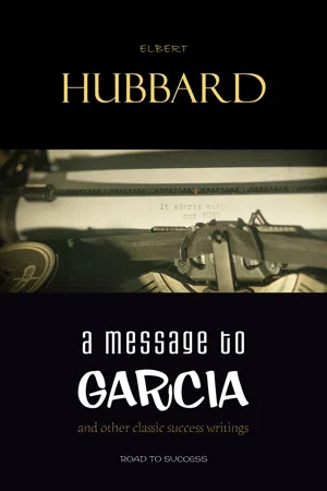 A Message to Garcia: And Other Essential Writings on Success