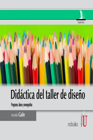 Didáctica del taller de diseño, programa, ideas y monografías