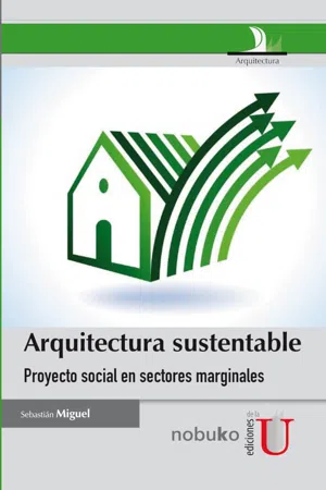 Arquitectura sustentable, proyecto social en sectores marginales