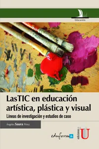 TIC en educación artística, plástica y visual, líneas de investigación y estudios de caso. Las_cover