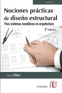 Nociones prácticas de diseño estructural. Para sistemas isostáticos en arquitectura. 2 Edición_cover